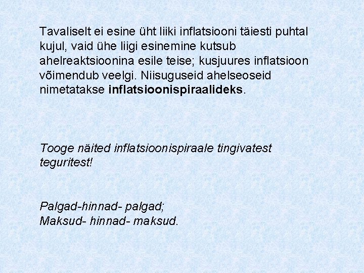 Tavaliselt ei esine üht liiki inflatsiooni täiesti puhtal kujul, vaid ühe liigi esinemine kutsub