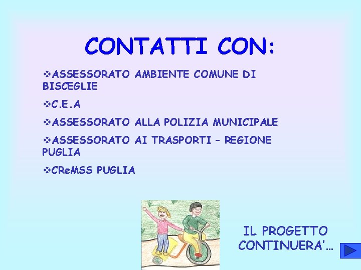 CONTATTI CON: v. ASSESSORATO AMBIENTE COMUNE DI BISCEGLIE v. C. E. A v. ASSESSORATO CONTATTI CON: v. ASSESSORATO AMBIENTE COMUNE DI BISCEGLIE v. C. E. A v. ASSESSORATO
