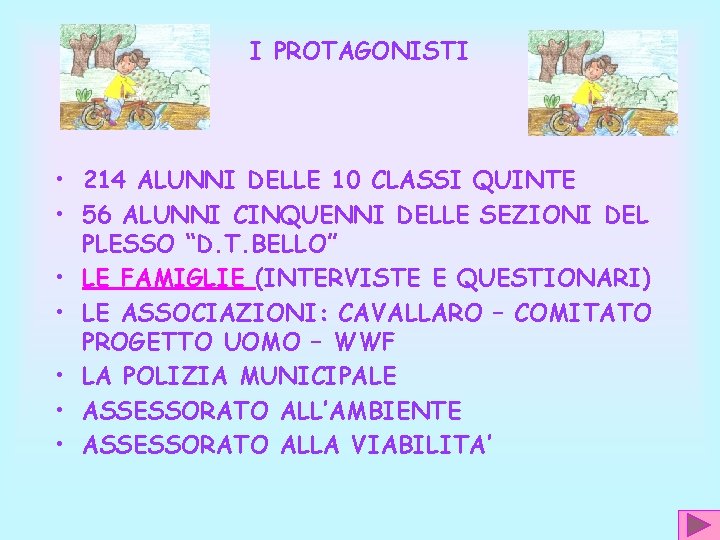 I PROTAGONISTI • 214 ALUNNI DELLE 10 CLASSI QUINTE • 56 ALUNNI CINQUENNI DELLE I PROTAGONISTI • 214 ALUNNI DELLE 10 CLASSI QUINTE • 56 ALUNNI CINQUENNI DELLE