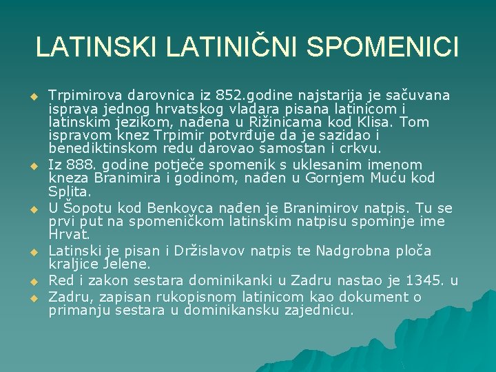 LATINSKI LATINIČNI SPOMENICI u u u Trpimirova darovnica iz 852. godine najstarija je sačuvana