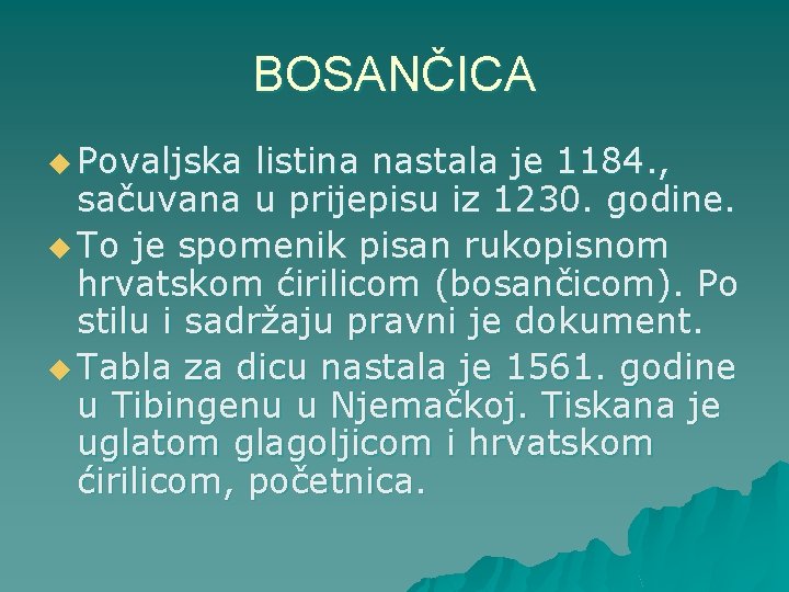 BOSANČICA u Povaljska listina nastala je 1184. , sačuvana u prijepisu iz 1230. godine.