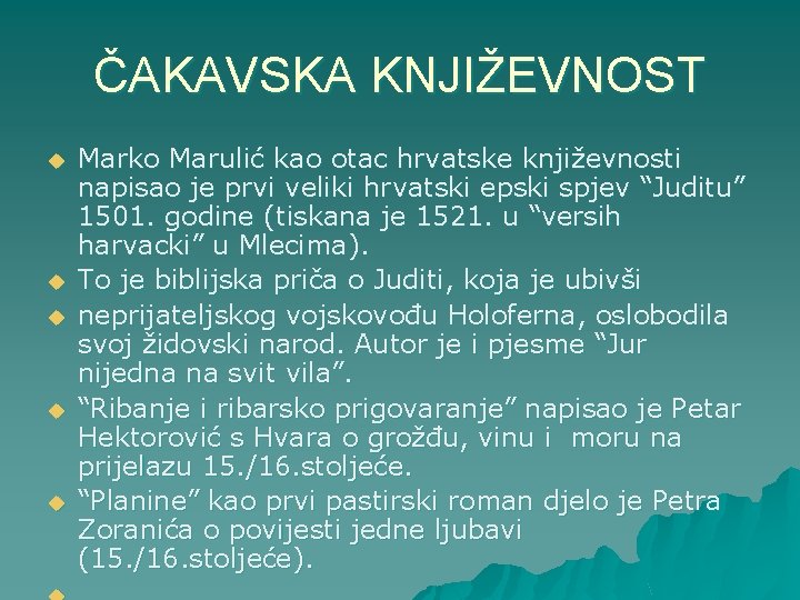 ČAKAVSKA KNJIŽEVNOST u u u Marko Marulić kao otac hrvatske književnosti napisao je prvi