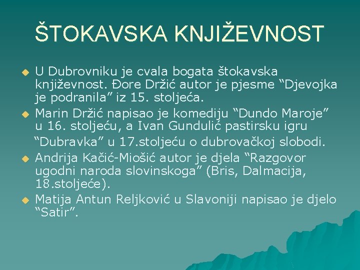 ŠTOKAVSKA KNJIŽEVNOST u u U Dubrovniku je cvala bogata štokavska književnost. Đore Držić autor