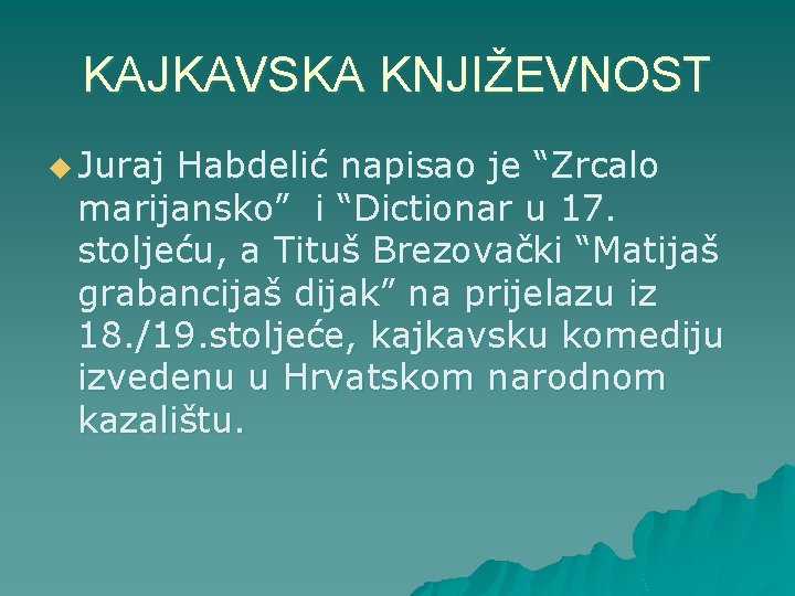 KAJKAVSKA KNJIŽEVNOST u Juraj Habdelić napisao je “Zrcalo marijansko” i “Dictionar u 17. stoljeću,