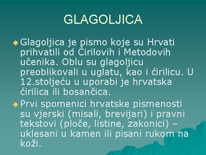 GLAGOLJICA u Glagoljica je pismo koje su Hrvati prihvatili od Ćirilovih i Metodovih učenika.