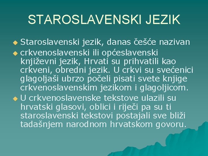STAROSLAVENSKI JEZIK Staroslavenski jezik, danas češće nazivan u crkvenoslavenski ili općeslavenski književni jezik, Hrvati