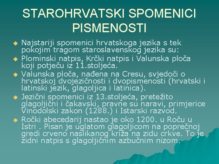 STAROHRVATSKI SPOMENICI PISMENOSTI u u u Najstariji spomenici hrvatskoga jezika s tek pokojim tragom