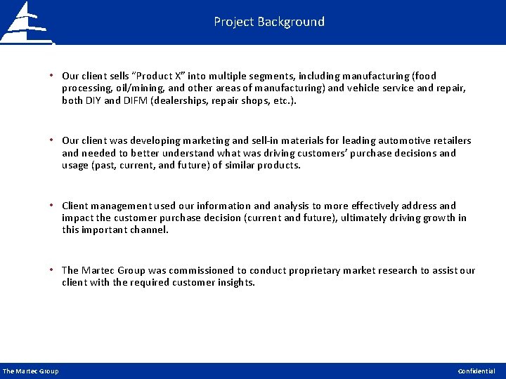 Project Background • Our client sells “Product X” into multiple segments, including manufacturing (food