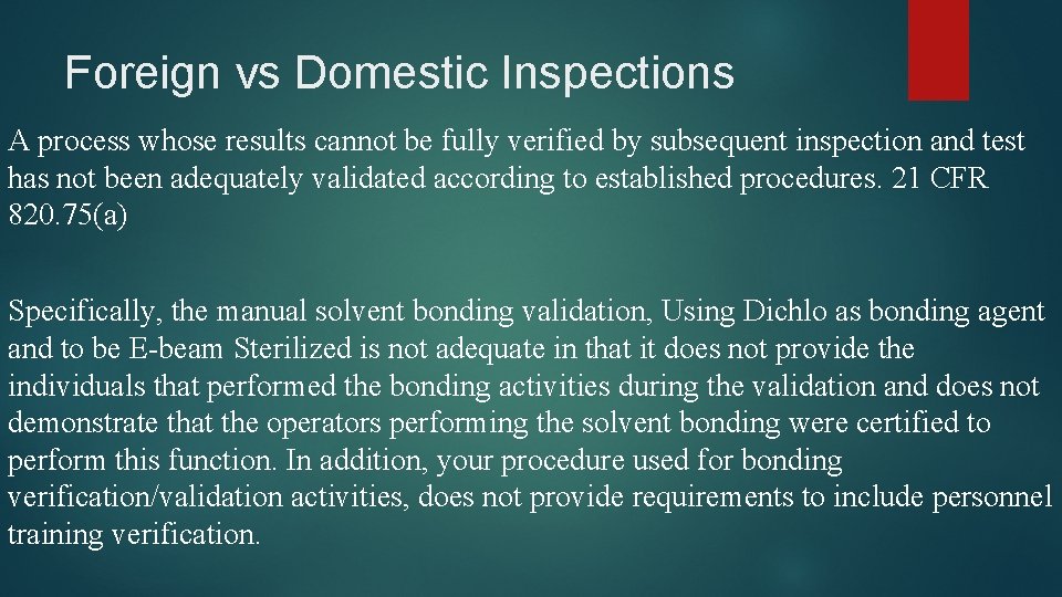 Foreign vs Domestic Inspections A process whose results cannot be fully verified by subsequent