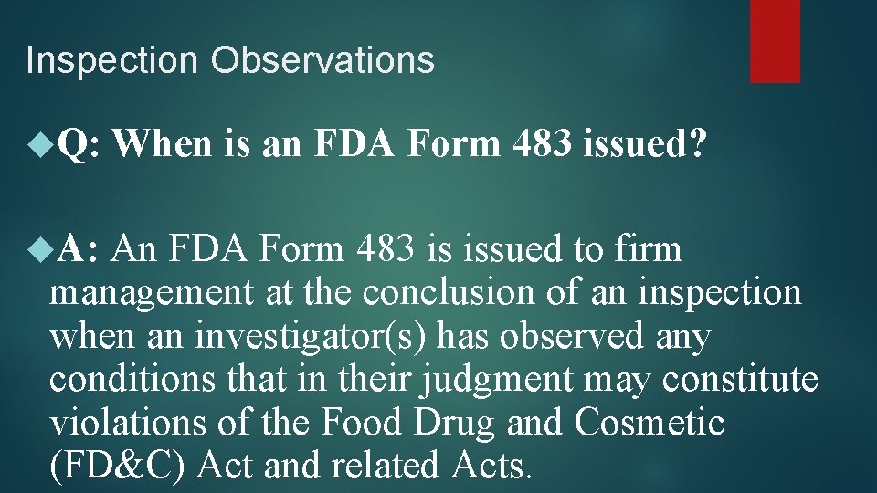 Inspection Observations Q: When is an FDA Form 483 issued? A: An FDA Form