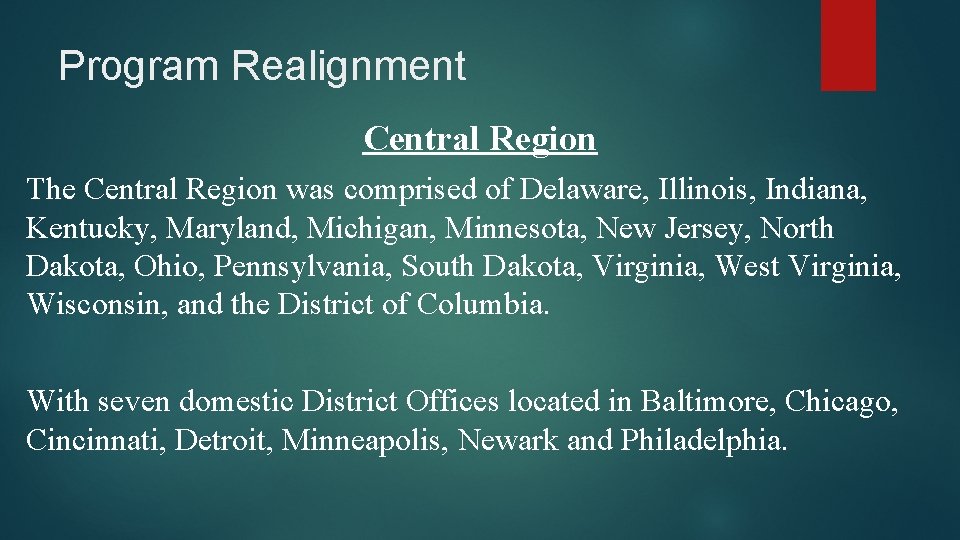 Program Realignment Central Region The Central Region was comprised of Delaware, Illinois, Indiana, Kentucky,