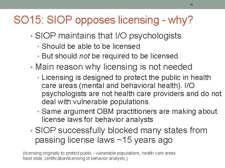 18 SO 15: SIOP opposes licensing - why? • SIOP maintains that I/O psychologists