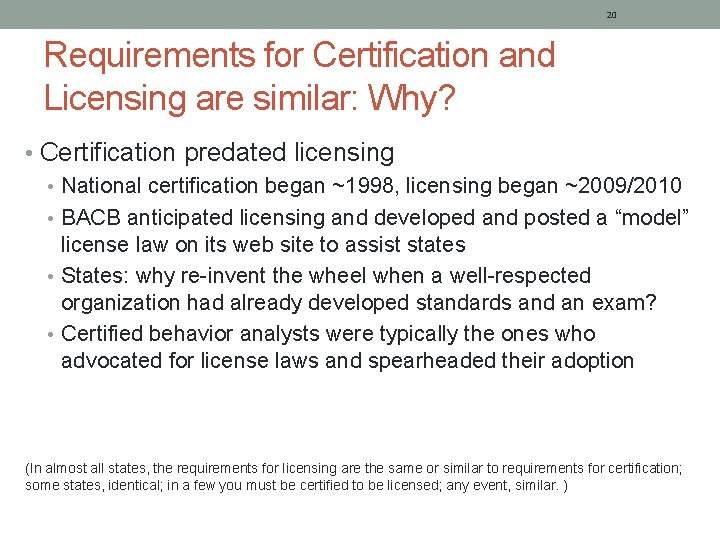 20 Requirements for Certification and Licensing are similar: Why? • Certification predated licensing •