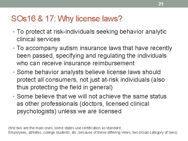 21 SOs 16 & 17: Why license laws? • To protect at risk-individuals seeking