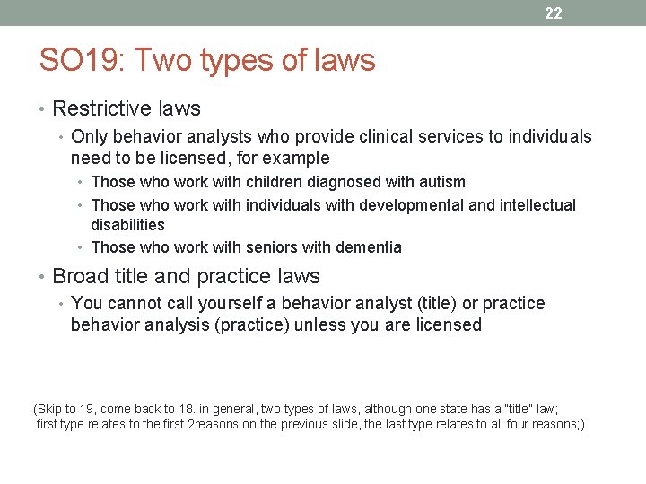 22 SO 19: Two types of laws • Restrictive laws • Only behavior analysts