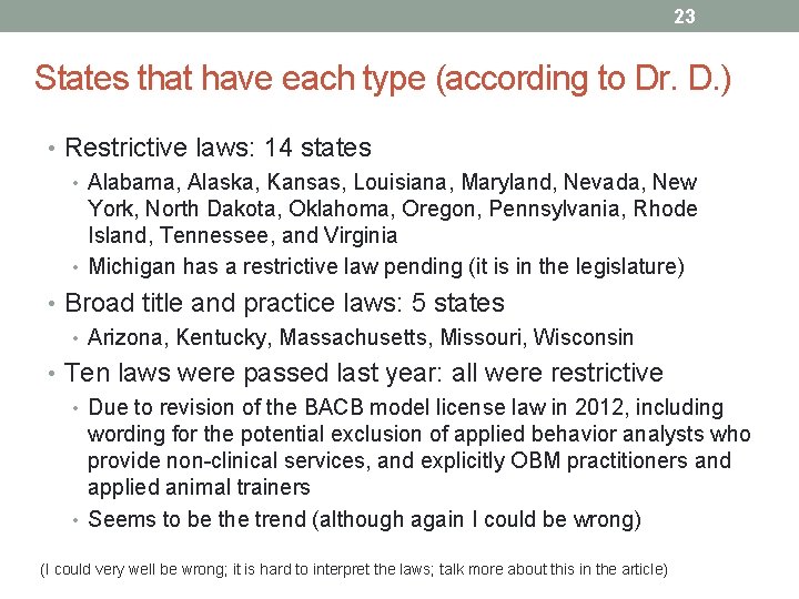 23 States that have each type (according to Dr. D. ) • Restrictive laws: