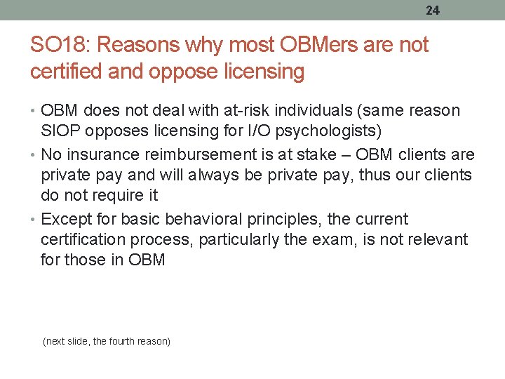 24 SO 18: Reasons why most OBMers are not certified and oppose licensing •