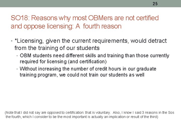 25 SO 18: Reasons why most OBMers are not certified and oppose licensing: A