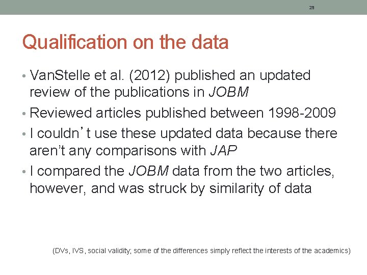 29 Qualification on the data • Van. Stelle et al. (2012) published an updated