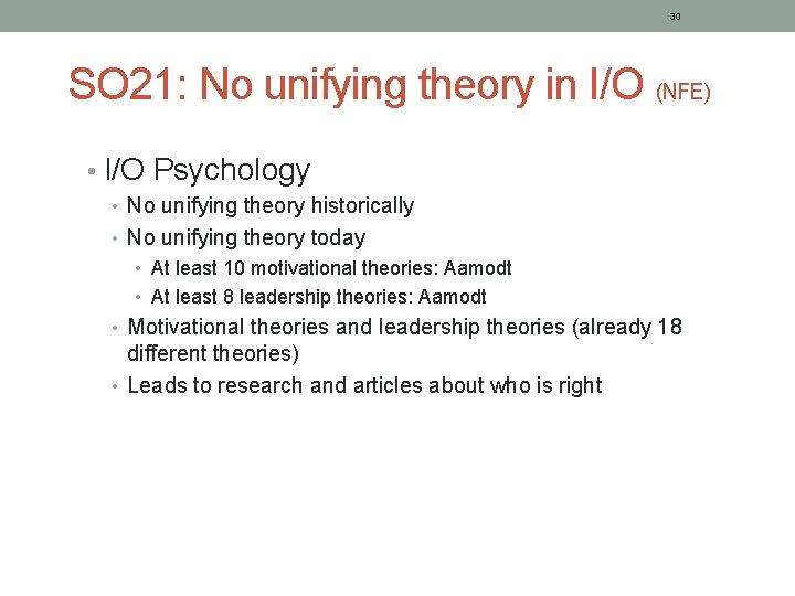 30 SO 21: No unifying theory in I/O (NFE) • I/O Psychology • No