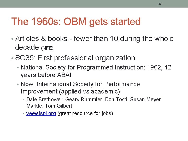 47 The 1960 s: OBM gets started • Articles & books - fewer than