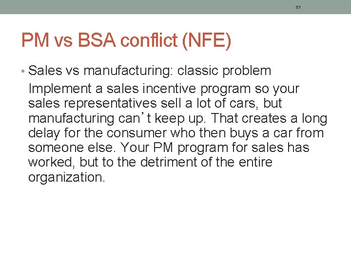 51 PM vs BSA conflict (NFE) • Sales vs manufacturing: classic problem Implement a