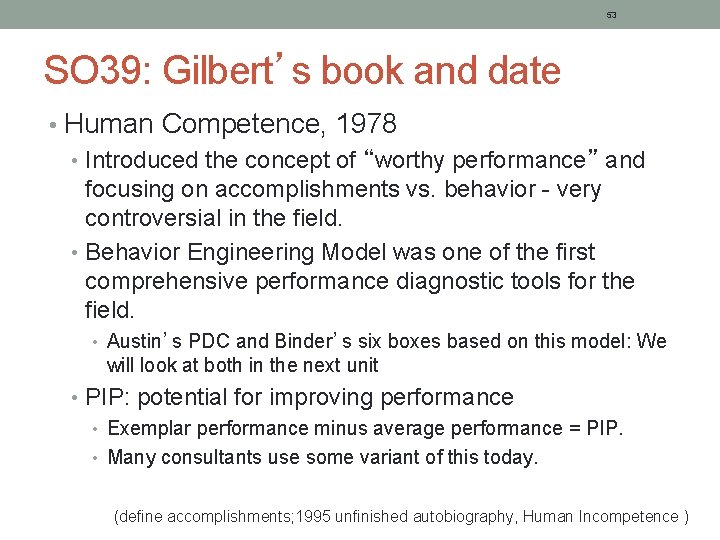 53 SO 39: Gilbert’s book and date • Human Competence, 1978 • Introduced the