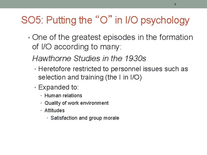 9 SO 5: Putting the “O” in I/O psychology • One of the greatest