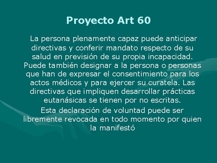 Proyecto Art 60 La persona plenamente capaz puede anticipar directivas y conferir mandato respecto