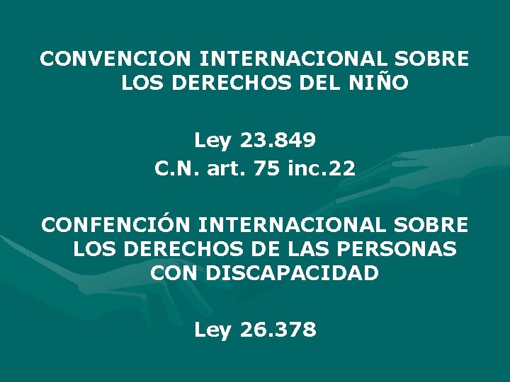 CONVENCION INTERNACIONAL SOBRE LOS DERECHOS DEL NIÑO Ley 23. 849 C. N. art. 75