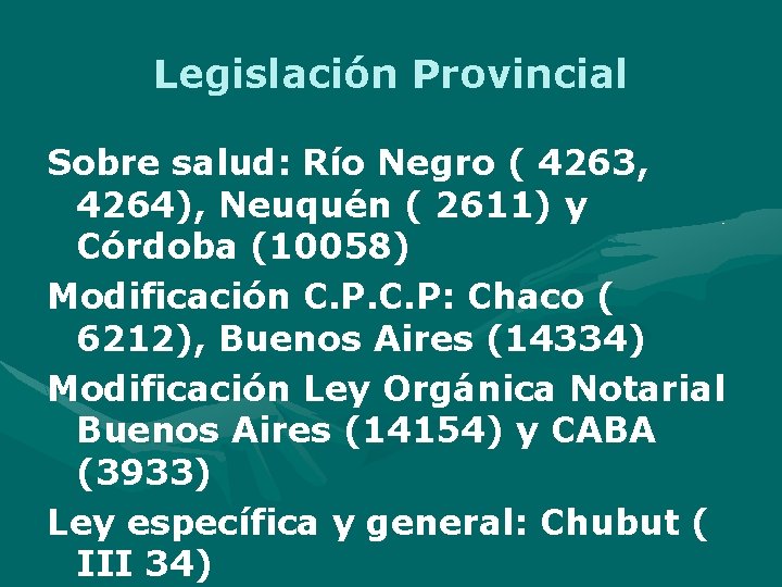 Legislación Provincial Sobre salud: Río Negro ( 4263, 4264), Neuquén ( 2611) y Córdoba