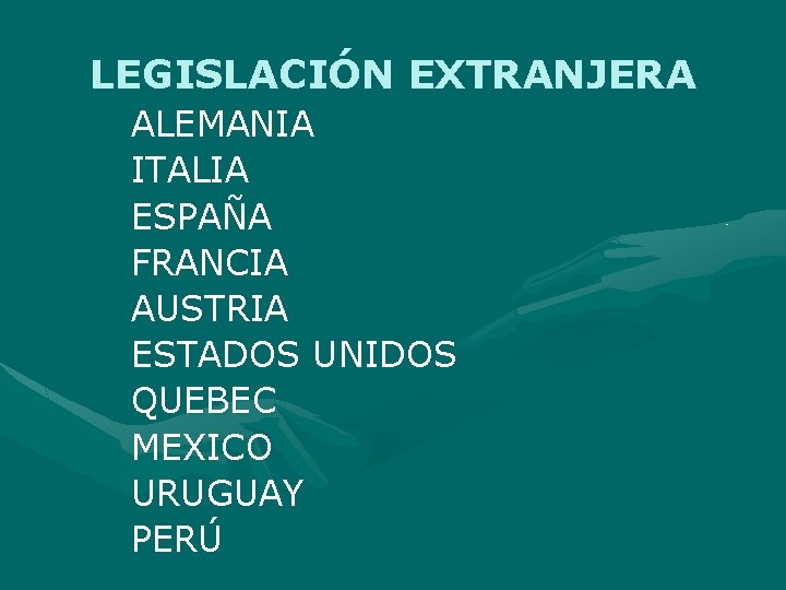 LEGISLACIÓN EXTRANJERA ALEMANIA ITALIA ESPAÑA FRANCIA AUSTRIA ESTADOS UNIDOS QUEBEC MEXICO URUGUAY PERÚ 