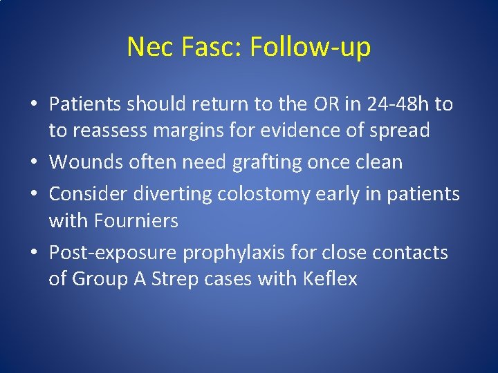 Nec Fasc: Follow-up • Patients should return to the OR in 24 -48 h