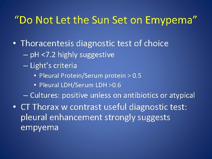 “Do Not Let the Sun Set on Emypema” • Thoracentesis diagnostic test of choice