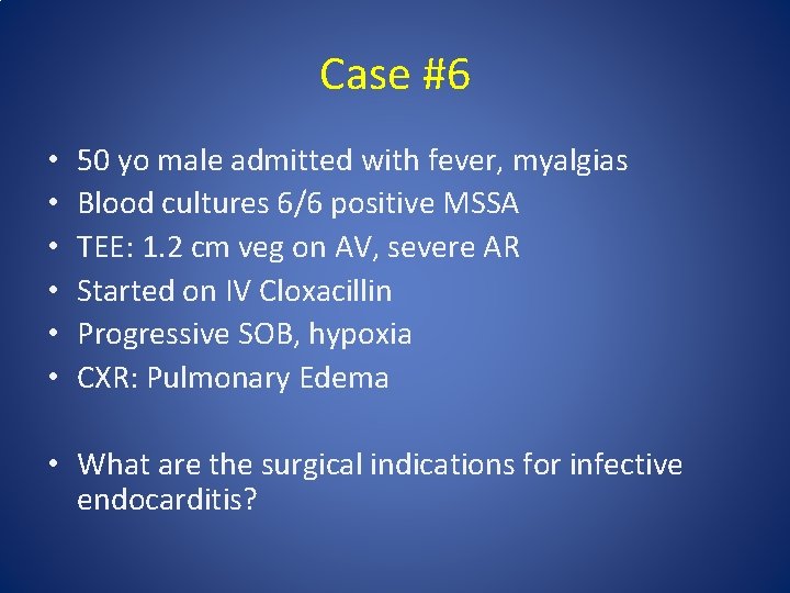Case #6 • • • 50 yo male admitted with fever, myalgias Blood cultures Case #6 • • • 50 yo male admitted with fever, myalgias Blood cultures