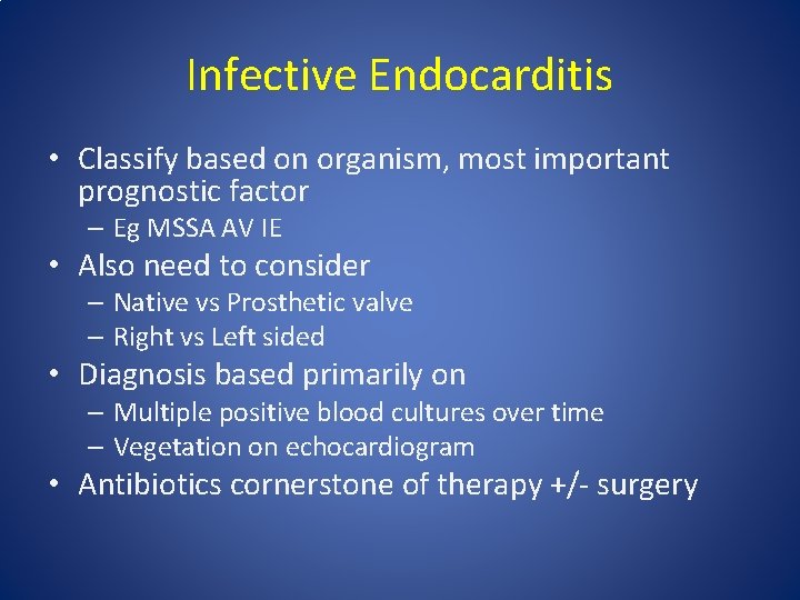 Infective Endocarditis • Classify based on organism, most important prognostic factor – Eg MSSA