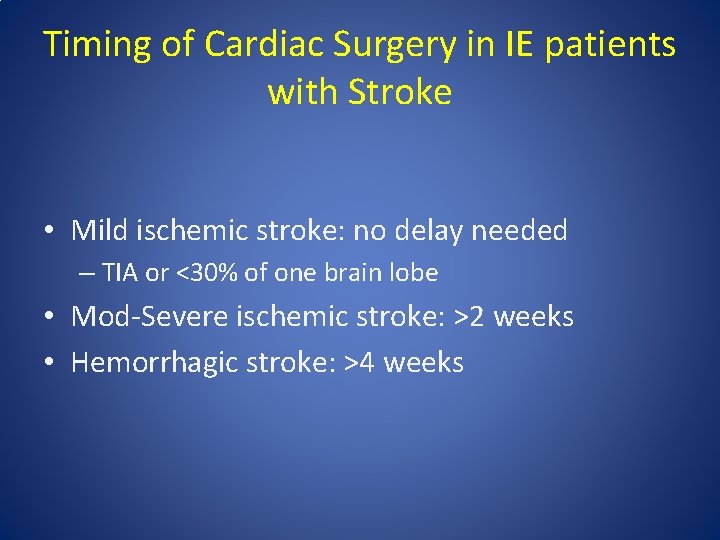 Timing of Cardiac Surgery in IE patients with Stroke • Mild ischemic stroke: no