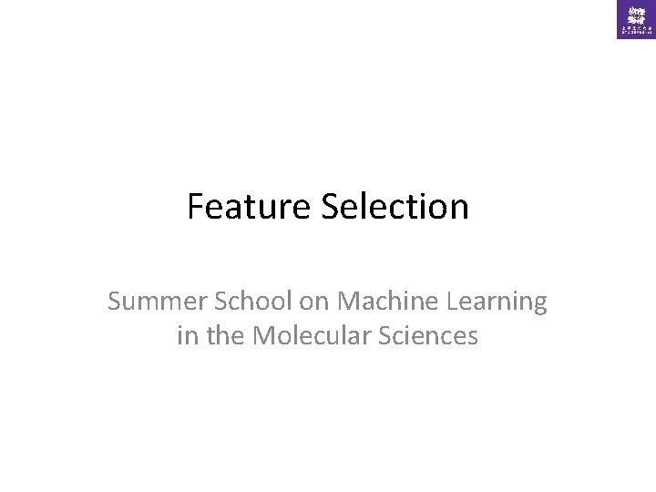 Feature Selection Summer School on Machine Learning in the Molecular Sciences 