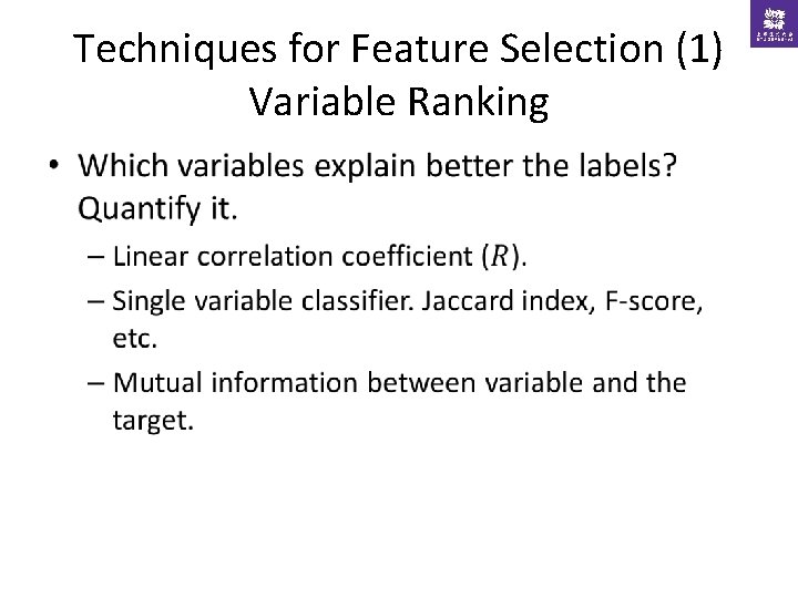 Techniques for Feature Selection (1) Variable Ranking • 