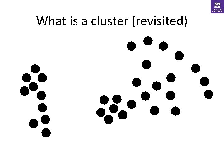 What is a cluster (revisited) 