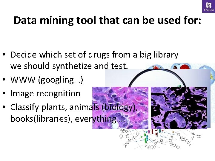 Data mining tool that can be used for: • Decide which set of drugs
