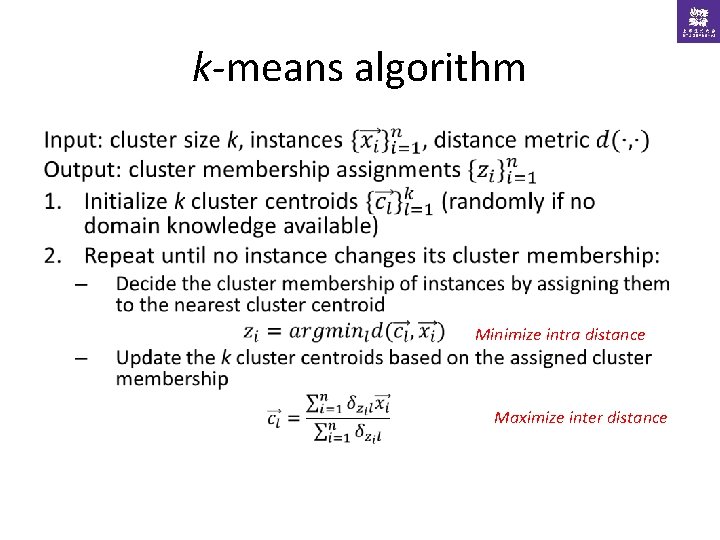 k-means algorithm • Minimize intra distance Maximize inter distance 