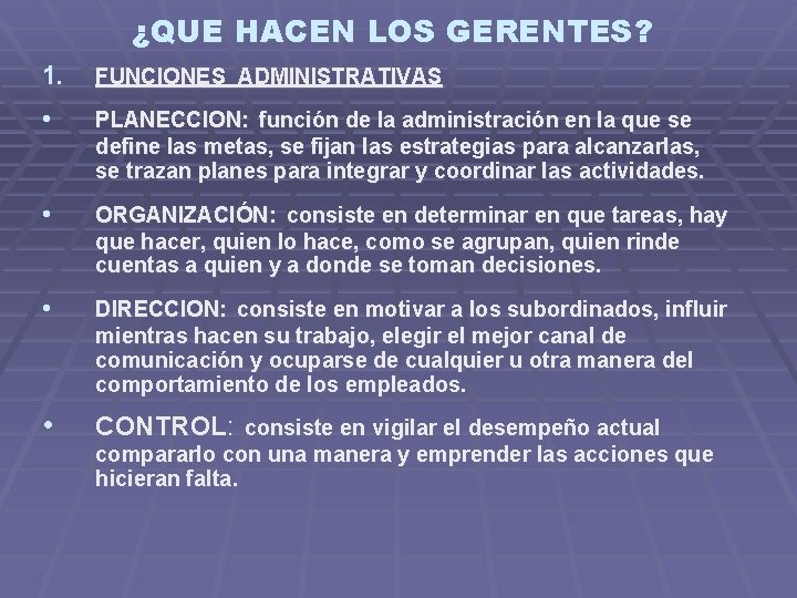 ¿QUE HACEN LOS GERENTES? 1. FUNCIONES ADMINISTRATIVAS • PLANECCION: función de la administración en