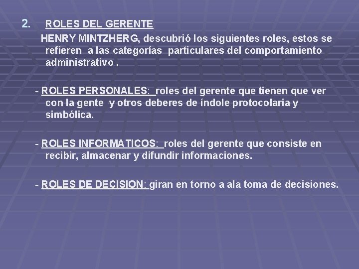 2. ROLES DEL GERENTE HENRY MINTZHERG, descubrió los siguientes roles, estos se refieren a