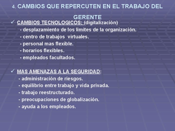 4. CAMBIOS QUE REPERCUTEN EN EL TRABAJO DEL GERENTE ü CAMBIOS TECNOLOGICOS: (digitalización) -