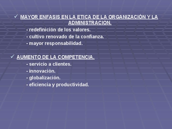 ü MAYOR ENFASIS EN LA ETICA DE LA ORGANIZACIÓN Y LA ADMINISTRACION. - redefinición