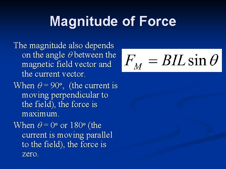 Magnitude of Force The magnitude also depends on the angle q between the magnetic