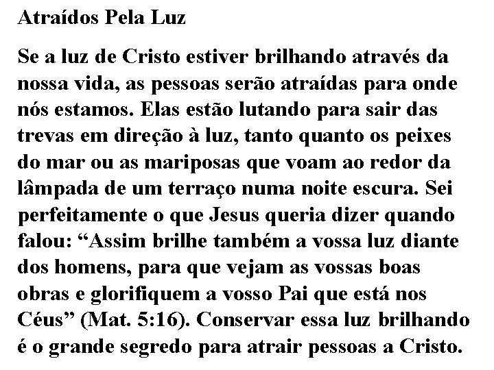 Atraídos Pela Luz Se a luz de Cristo estiver brilhando através da nossa vida,