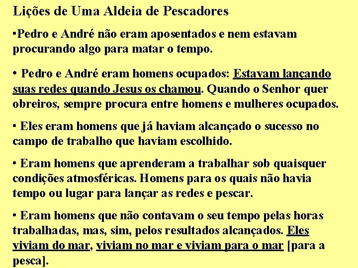 Lições de Uma Aldeia de Pescadores • Pedro e André não eram aposentados e