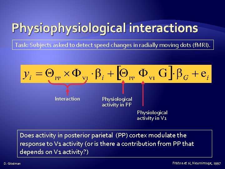 Physiophysiological interactions Task: Subjects asked to detect speed changes in radially moving dots (f.